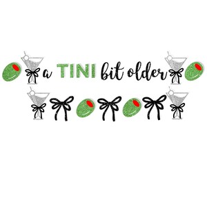 A Tini Bit Older Banner Martini Birthday Party Decorations Martini Banne3r She's a Tini Bit Older Birthday Party Decor For Her