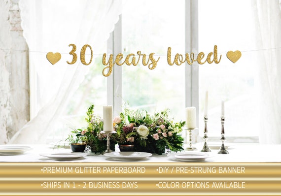30 years loved, 30th birthday banner,  Glitter banner, 30th birthday decorations, cursive banner, Cursive banner with hearts