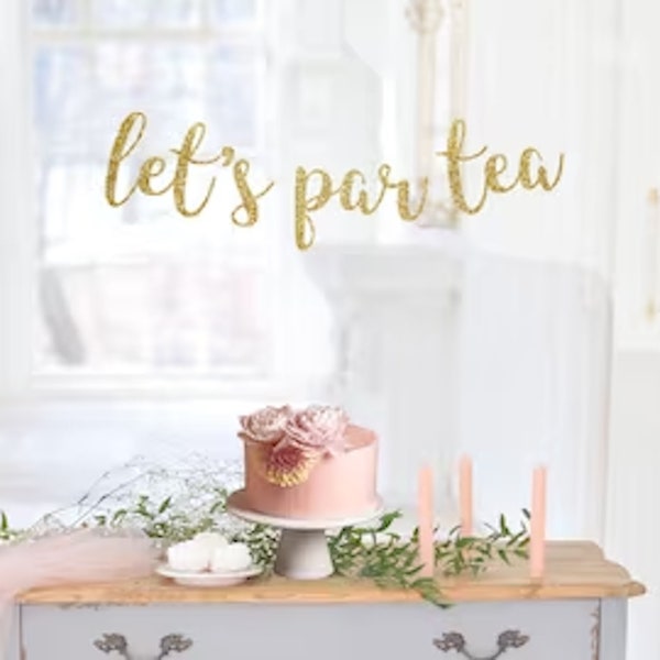 LET'S PAR TEA,  glitter banner, tea party, bridal shower, high tea party banner, photo backdrop, party decoration, let's party banner