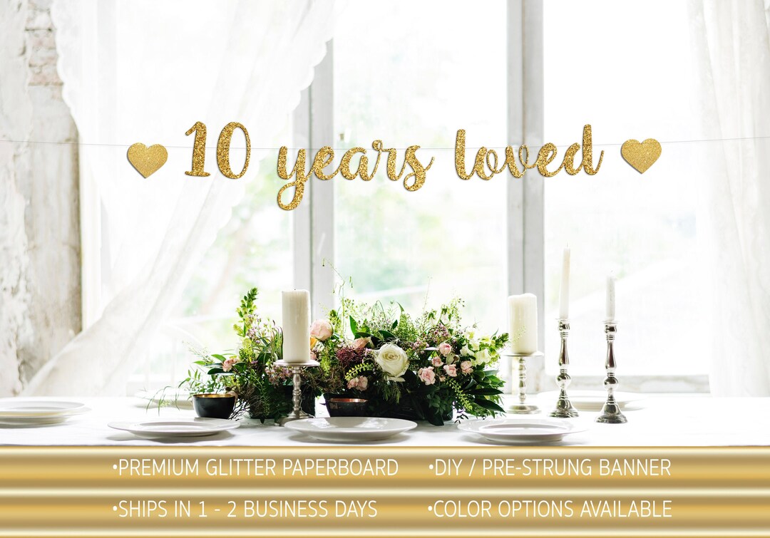 The 10 Years I Loved You The Most 10 Years Loved L 10th Anniversary Banner Cheers to 10 Years 10th