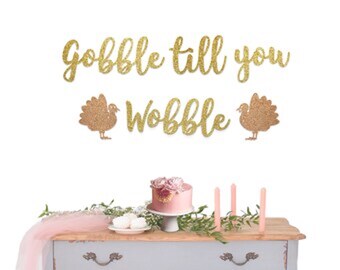 Gobble Till You Wobble Cursive Banner, Funny Thanksgiving Dinner Sign, Decor for Friendsgiving Decorations