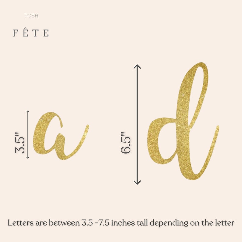 May include: Gold glitter letters "a" and "d" with measurements showing the letter "a" is 3.5 inches tall and the letter "d" is 6.5 inches tall. The text "Letters are between 3.5 - 7.5 inches tall depending on the letter" is below the letters.