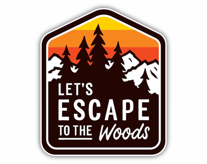 Let's Escape to the Woods Car Vinyl Sticker Decal Bumper Sticker for Auto Cars Trucks Windshield Windows Ipad Macbook Laptop RV Camper