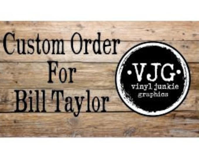 Custom order for Bill Taylor