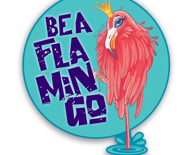 Be A Flamingo Sticker Car Motorcycle Bicycle Skateboard Laptop Luggage Decals Bumper Stickers Waterproof