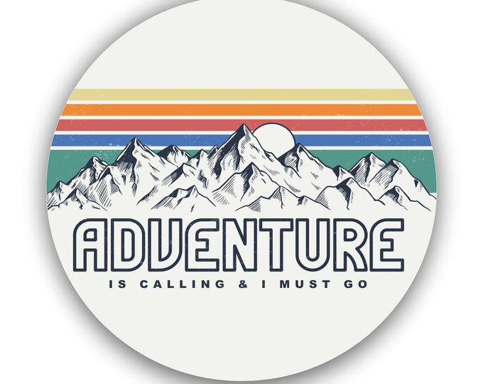 Adventure Is Calling Sticker for car truck laptop Hydro flask bottle or any smooth surface