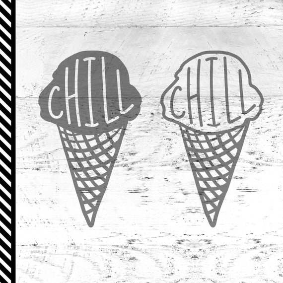 Chill Ice Cream Svg Ice Cream Svg Chill Cut File Ice Etsy