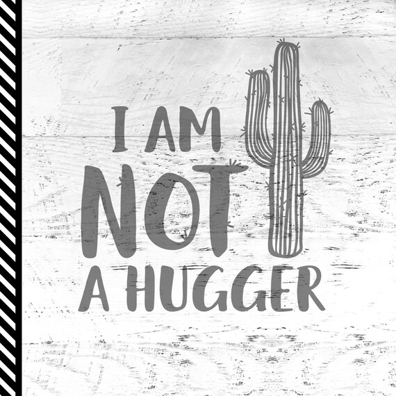 I Am Not A Hugger Svg Cactus Cutfile Introvert Svg Etsy