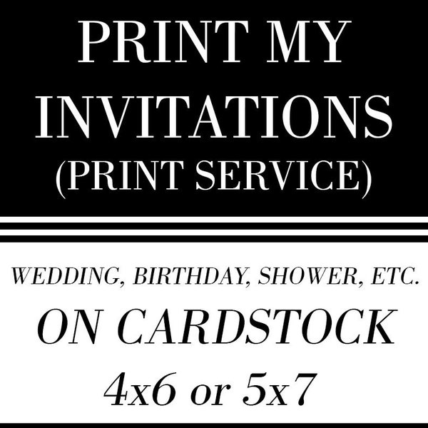 Print my invitations - Printing Service, Invitation Printing, Print Cardstock, Printed Invites, announcements, save the dates - 5x7