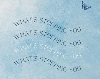 What's Stopping You?