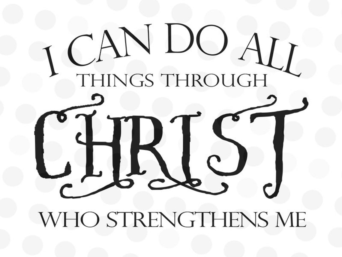 Religious Svg I Can Do All Things Through Christ Who  Etsy