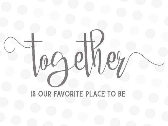 Download Together is Our Favorite Place to Be Svg Family Svg Family ...