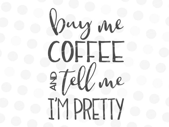 Free Free 116 Funny Coffee Quotes Svg SVG PNG EPS DXF File