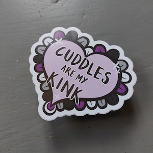LGBTQ+ Cuddles Are My Kink Sticker, Ace / Asexual, Platonic / Asexual Pride Accessory, Durable Decal, Affirming, Vibrant