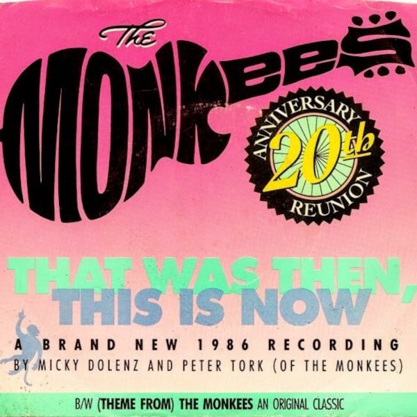 The Monkees, 7" Vinyl Record! Authentic Vintage 1986! The Monkees (Dolenz, Tork), 'That Was Then, This Is Now'/ 'Original Monkee's Theme'!