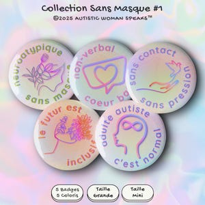 May include: A collection of five round, pastel-colored badges with French text and line art illustrations. The badges feature phrases like "neuroatypique" and "non-verbal." The text "Collection Sans Masque #1" is at the top.