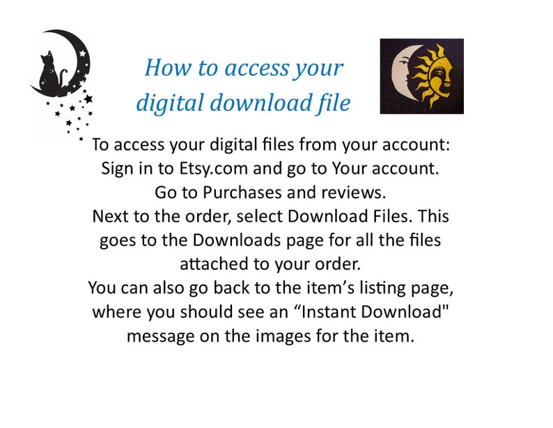 May include: White background with text explaining how to access digital download files on Etsy. The text includes instructions to sign in to Etsy.com, go to your account, and select Download Files. Decorative elements include a crescent moon with a cat and a sun and moon design.