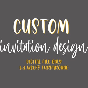 CUSTOM INVITATION DESIGN