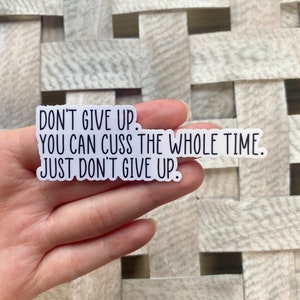 Don’t give up Sticker / Water Resistant Vinyl Sticker / Motivational Sticker / Funny Quote Stickers / Laptop Sticker / Journal Sticker