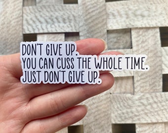 Don’t give up Sticker / Water Resistant Vinyl Sticker / Motivational Sticker / Funny Quote Stickers / Laptop Sticker / Journal Sticker