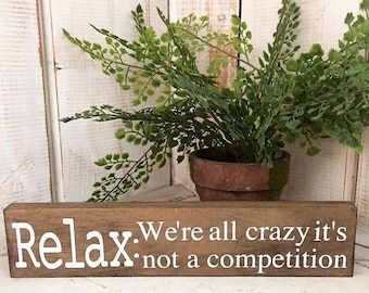 Relax: We're all crazy, it's not a competition / Funny Sign / Funny Office Decor  / Desk Decor / Gifts For Work / Coworker Gifts