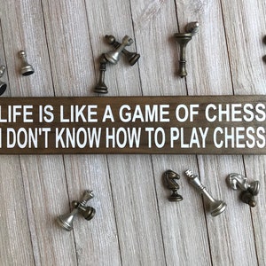 Funny Quote Life Is Like a Game of Chess. I Don't Know How to Play Chess.  | Sticker