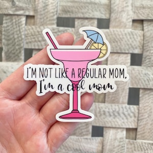 I’m not like a regular mom, I’m a cool mom Sticker / Water Resistant Vinyl Sticker / Funny Quote Stickers / Mean Girls Sticker