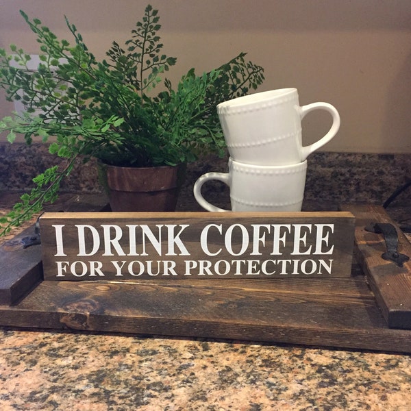 I drink coffee for your protection / Funny Sign / Coffee Signs / Coffee Bar Decor / Mother's Day Gifts / Funny Coffee Gifts / Office Gift