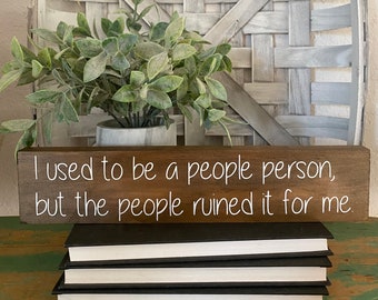 I used to be a people person, but the people ruined it for me / Funny Signs / Office Decor / Cubical Decor / Coworker Gift / Desk Decor