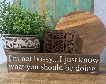 I'm not bossy... I just know what you should be doing / Funny Sign / Sarcastic Gifts / Desk Signs / Teacher Gift / Coworker Gifts / Gag Gift