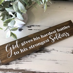 God gives his hardest battles to his strongest soldiers / Religious Decor / Inspirational Signs / Religious Signs / Sympathy Gifts  / Cancer