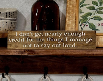 I don’t get nearly enough credit for the things I manage not to say out loud / funny sign / office decor / coworker gift / funny gifts