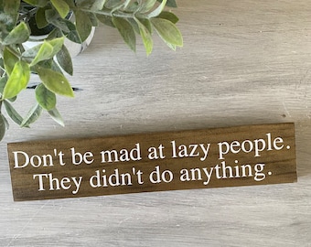 Funny Wooden Desk Sign: Don't Be Mad At Lazy People