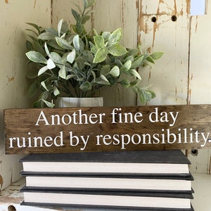 Another fine day ruined by responsability / Funny Signs / Office Decor / Desk Signs / Coworker Gifts / Funny Friend Gifts / Adulting Gifts