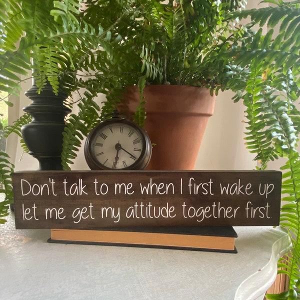 Don't talk to me when I first get up / Funny Sign / Office Signs / Desk Decor / Funny Home Decor / Funny Signs For Gifts / Teen gift