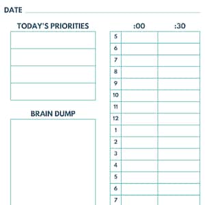 May include: A printable daily planner with sections for "Today's Priorities" and "Brain Dump". The planner is divided into 30-minute time slots from 05:00 to 11:00.