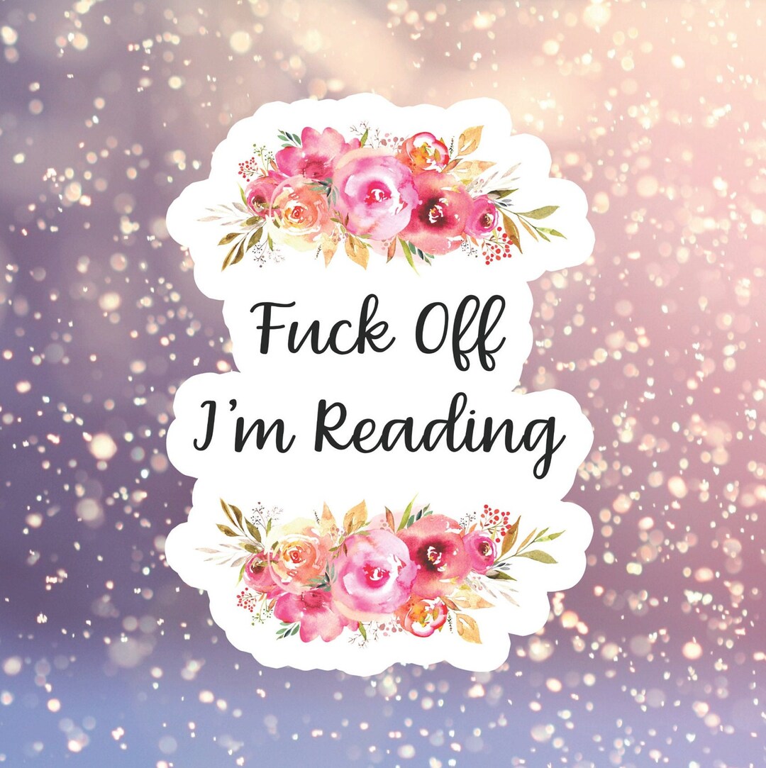 Fuck off I'm Reading Book Water Resistant Sticker for Kindles