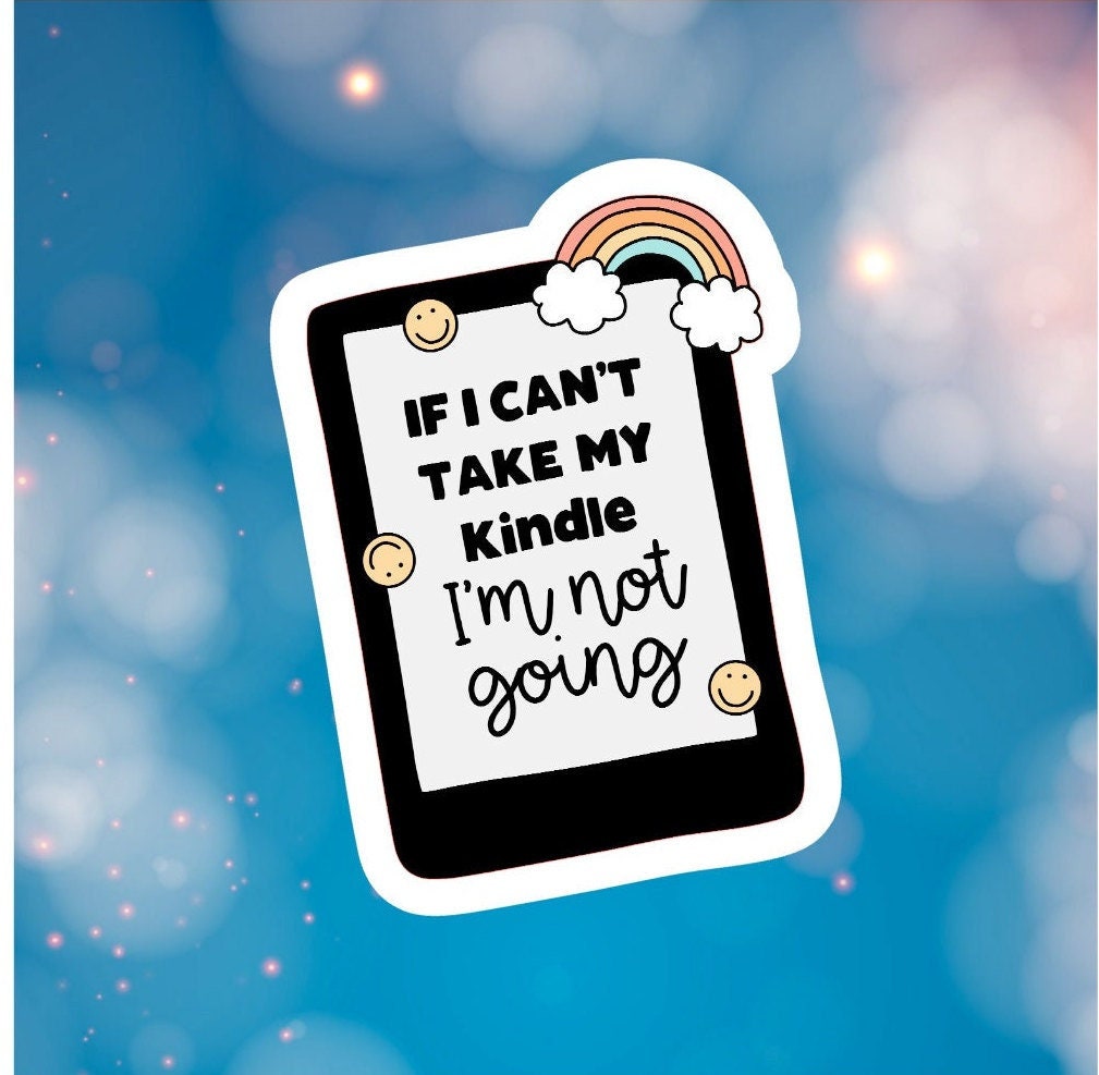 if i cant bring my kindle im not coming Sticker for Sale by indiebookster