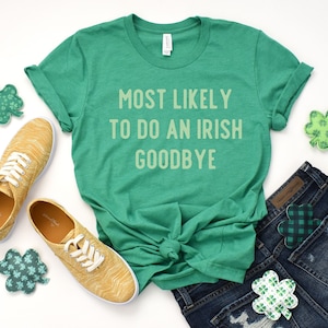 Lo más probable es que haga una camiseta de manga corta unisex del Día de San Patricio verde divertido del adiós irlandés