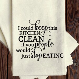 I Could Keep This Kitchen Clean - Tea Towel