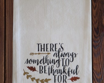 There's Always Something To Be Thankful For - Tea Towel