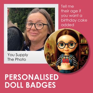 Personalised doll birthday badge, designed with or without a cake.