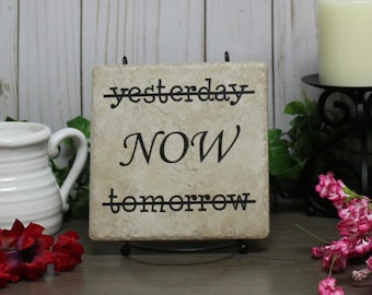 Not Yesterday, Not Tomorrow, Now Tile - Custom Vinyl Sign - Decorative Tile - Vinyl Sayings - Religious Gift - Inspirational - Encouragement