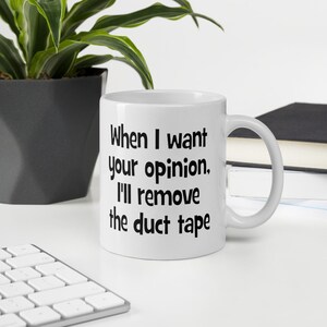 Opinion Duct Tape Mug, Funny Saying Mug, Sarcastic Mug, Coffee Humor Mug, Funny Coffee Mug, Funny Dad Mug Gift, Office Mug Gift