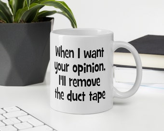 Opinion Duct Tape Mug, Funny Saying Mug, Sarcastic Mug, Coffee Humor Mug, Funny Coffee Mug, Funny Dad Mug Gift, Office Mug Gift
