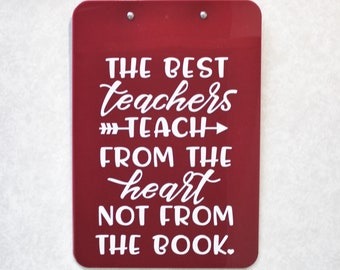 Personalized Teacher Gift, Personalized Clipboard, The Best Teachers Teach from the Heart, Teacher Clipboard, Teacher Gift