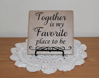 Together Is My Favorite Place Tile - Custom Tile - Tile Sign - Vinyl Sign - Vinyl Sayings - Wedding Gift - Anniversary Gift - Love Sign