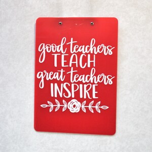Good Teachers Teach Great Teachers Inspire, Teacher Gift, Personalized Teacher Gift, Teacher Clipboard, Personalized Clipboard
