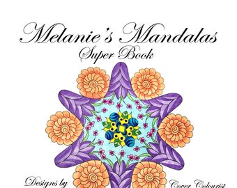 May include: Cover of a coloring book titled "Melanie's Mandalas Super Book" featuring four different mandala designs. The cover features a purple star with orange flowers and a colorful mandala in the center. The text "Designs by Melanie Steeves" and "Cover Colourist Alyson Akers" is also included.