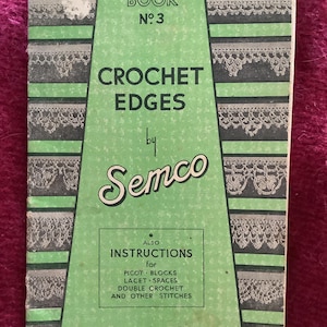 May include: Vintage crochet pattern book titled "CROCHET EDGES" by Semco. The cover is green with white text and illustrations of crochet lace edges. Includes instructions for picot blocks, lacet spaces, and double crochet.
